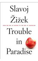 Trouble in Paradise: From the End of History to the End of Capitalism: From the End of History to the End of Capitalism