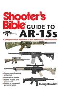 Shooter's Bible Guide to Ar-15s: A Comprehensive Reference to One of America's Favorite Rifles