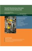 Plunkett's Manufacturing, Automation & Robotics Industry Almanac 2020: (Plunkett's Industry Almanacs)