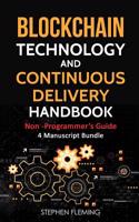 Blockchain Technology and Continuous Delivery Handbook: Non -Programmer's Guide