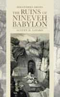 Discoveries among the Ruins of Nineveh and Babylon
