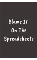 Blame It on the Spreadsheets