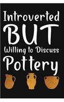 Introverted But Willing To Discuss Pottery