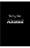 To My Dearest Son Ahmad