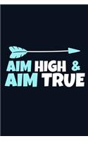 Aim High & Aim True