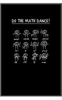 do the math dance: Notebook Journal for Kids & men, women.... with more than 100 lined page - Composition Size (6*9)