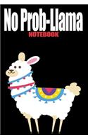 No Prob-Llama Notebook Journal: Blank Lined Notebook Journal With Funny Sassy Saying On Cover - 6"x9", 120 Page Lined Paperback journal