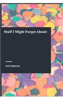 Stuff I Might Forget About