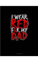 I Wear Red For My Dad: 3 Column Ledger(437 3 Column Ledger)