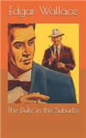 The Duke in the Suburbs