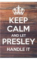 Keep Calm and Let Presley Handle It