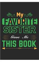 My Favorite Sister Gave Me This Book: Hiking Journal with 101 Page of Lined 6"x 9" White Paper - Record Your Hiking Treks and Nature Walks in the Great Outdoors in ... Log Book - Ideal f