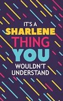 It's a Sharlene Thing You Wouldn't Understand