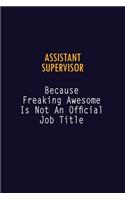 Assistant Supervisor Because Freaking Awesome is not An Official Job Title