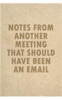 Notes From Another Meeting That-Should Have Been An Email: 6x9 Blank Lined Notebook Funny Gag Gift