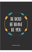 Be Bold Be Brave Be You