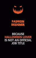 Fashion Designer Because Halloween Lover Is Not An Official Job Title