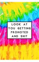 Look at You Getting Promoted and Shit: Funny Medium Lined Journal/Diary for Everyday Use Work and Professional Tie Dye Colorful