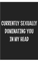 Currently Sexually Dominating You in My Head