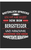 Natürlich spreche ich mit mir selbst Ich bin Bergsteiger und manchmal brauche ich eben kompetente Beratung: Notizbuch mit 110 linierten Seiten, Nutzung auch als Dekoration in Form eines Schild bzw. Poster möglich