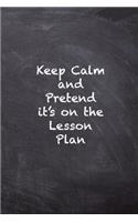 Keep Calm and Pretend it's on the Lesson Plan