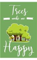 Trees Make Me Happy: 6x9" Dot Bullet Notebook/Journal Funny Arborist, Tree Hugger Gift Idea