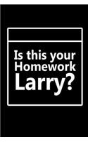 Is This Your Homework Larry?: Hangman Puzzles Mini Game Clever Kids 110 Lined Pages 6 X 9 In 15.24 X 22.86 Cm Single Player Funny Great Gift