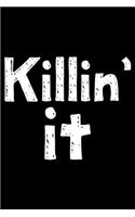 Killin' it: Notebook (Journal, Diary) for entrepreneurs who love sarcasm - 120 lined pages to write in