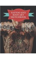 Tattoo And Body Art Sketchbook: Beautiful Blank Notebook for Sketching and Saving Ink Designs, Made for Tattooists and Body Artists.