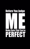 Before you judge me make sure you're perfect: 110 Game Sheets - 660 Tic-Tac-Toe Blank Games - Soft Cover Book for Kids for Traveling & Summer Vacations - Mini Game - Clever Kids - 110 Lined page