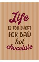 Life Is Too Short For Bad Chocolate