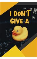 I Don't Give A Duck