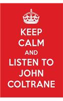Keep Calm and Listen to John Coltrane: John Coltrane Designer Notebook