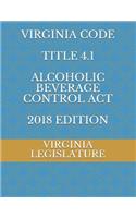 Virginia Code Title 4.1 Alcoholic Beverage Control ACT 2018 Edition