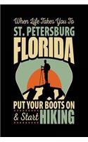 When Life Takes You To St. Petersburg Florida Put Your Boots On & Start Hiking: Travel Journal Lined St. Petersburg, Florida