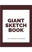 Giant Sketchbook: 8.5" x 11" 600 Pages: Dark Brown: Large Sketchbook: Big Sketchbook for Drawing(15 Giant Sketchbooks)