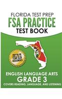 FLORIDA TEST PREP FSA Practice Test Book English Language Arts Grade 3: Covers Reading, Language, and Listening