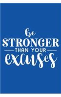 Be Stronger Than Your Excuses: Motivational Quote - Cute 120 Page 6 X 9 Wide Ruled Notebook, Journal