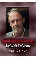 Eight Ruthless Novels by Wolf DeVoon, Vol. 1