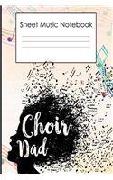 Sheet Music Notebook Sing Choir Dad: Blank Sheet Music Notebook 8.5x11' 100 pages music notes Music Staff paper for composing