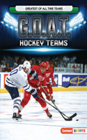 G.O.A.T. Hockey Teams: (Greatest of All Time Teams (Lerner Sports))