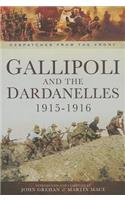 Gallipoli and the Dardanelles 1915-1916: Despatches from the Front
