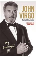 John Virgo: Say Goodnight, JV - My Autobiography