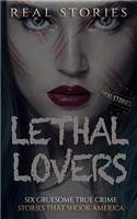 Lethal Lovers: Five Terrifying True Crime Stories That Shocked America (Book 1)(1 Lethal Lovers)