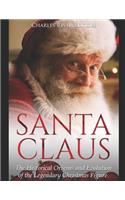 Santa Claus: The Historical Origins and Evolution of the Legendary Christmas Figure