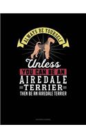 Always Be Yourself Unless You Can Be an Airedale Terrier Then Be an Airedale Terrier: Accounts Journal(338 Accounts Journal)