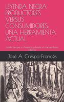 Leyenda Negra Productores Versus Consumidores