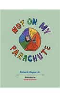 Not on My Parachute