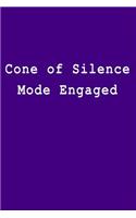 Cone of Silence Mode Engaged