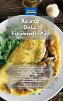 Recetas De La Freidora De Aire: Recetas de hornos de cocina completas y sin esfuerzo para principiantes. Comidas rápidas y fáciles con el sistema de freír con aire. Recetas asequib